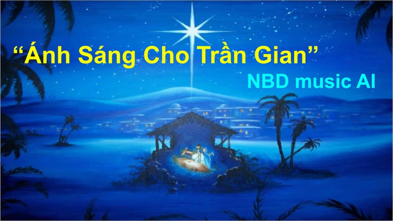 Bài hát rất hay và mới nhất dịp Giáng Sinh 2025: "Ánh Sáng Cho Trần Gian" - NBD music AI