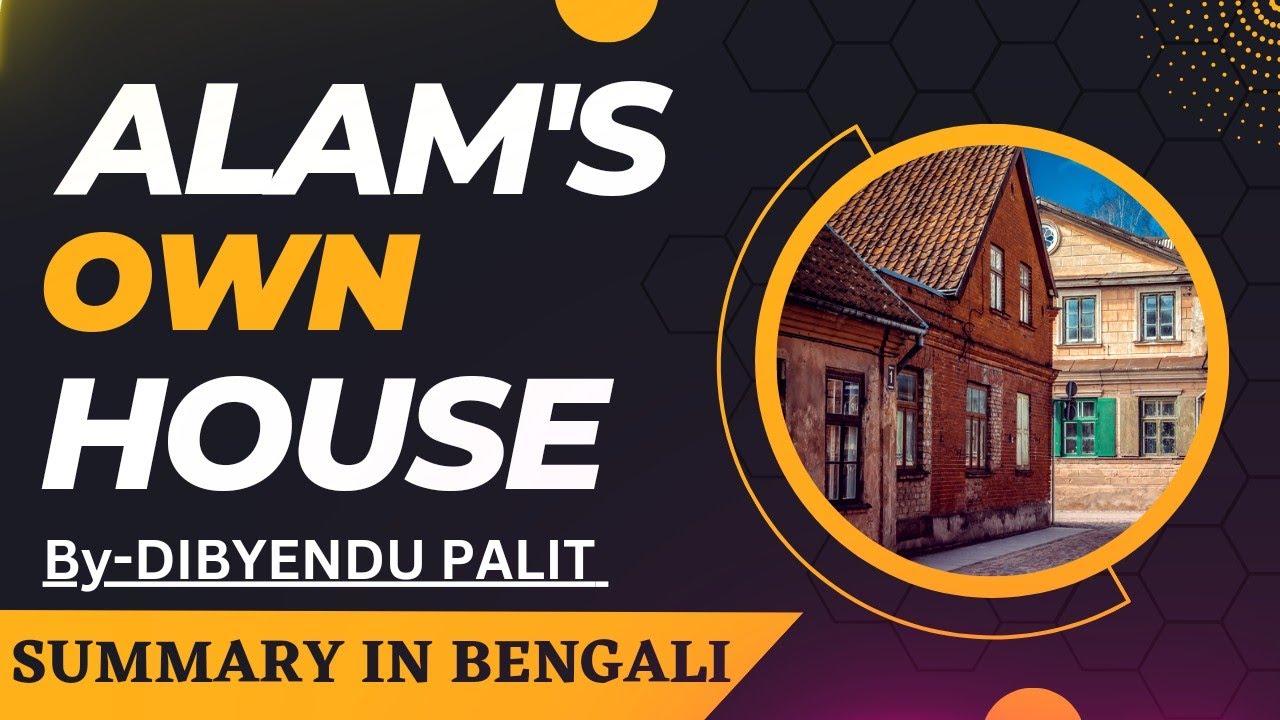 Alam's Own House by Dibyendu Palit || Full Summary in Bengali