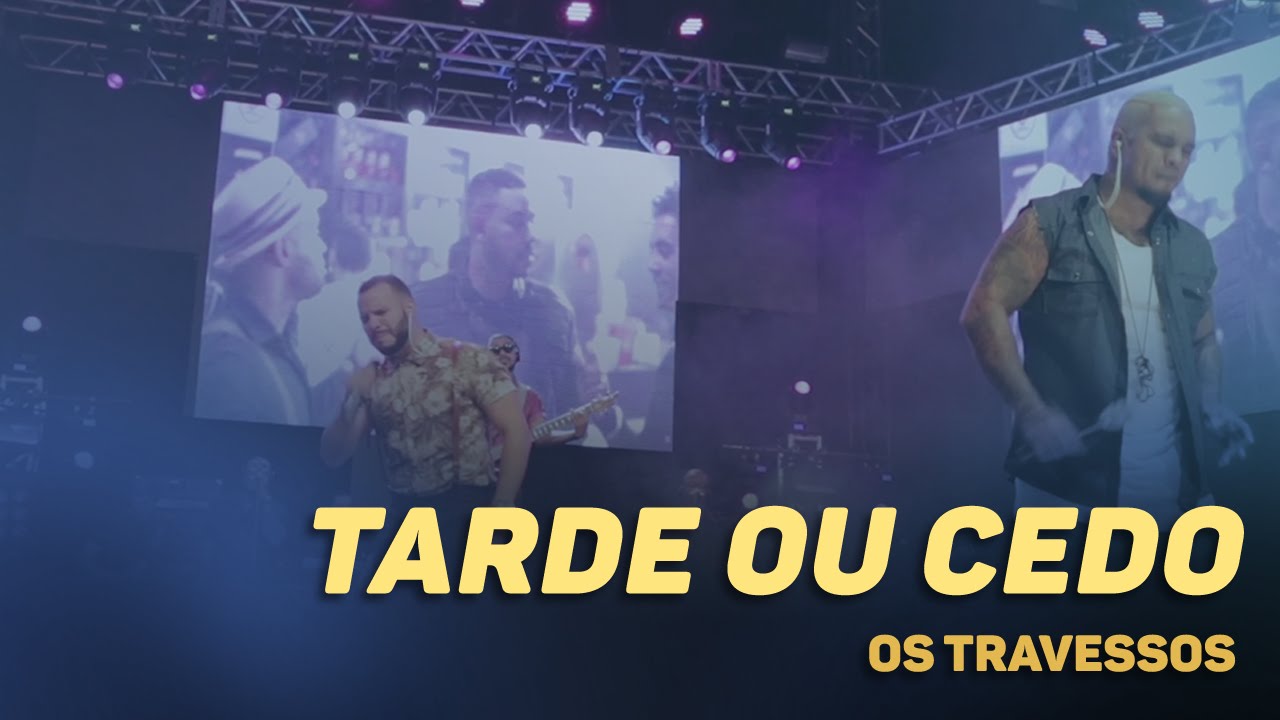 Os Travessos - Tarde ou cedo (20 Anos - Ao vivo)