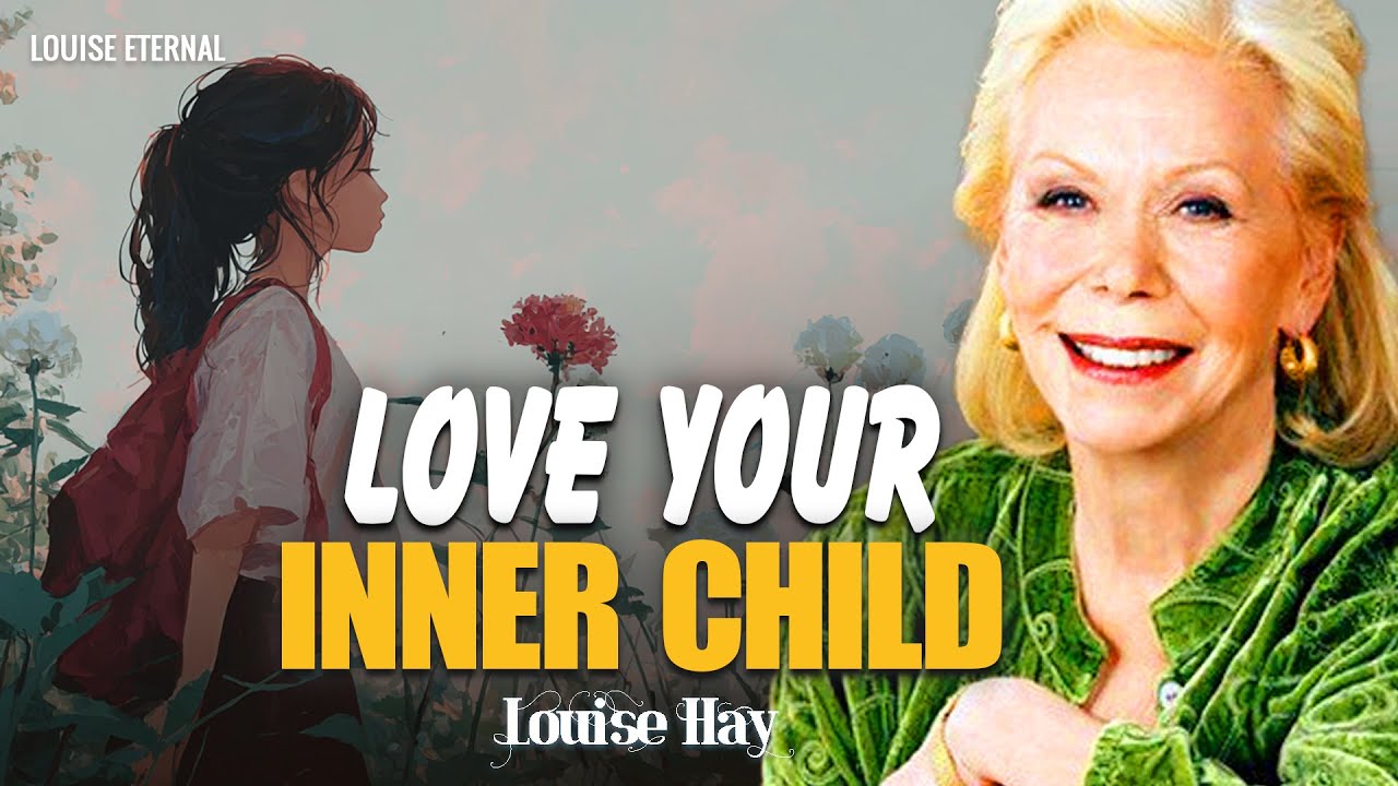 Louise Hay: Heal Your Inner Child with Love and Forgiveness | Practice daily self-love