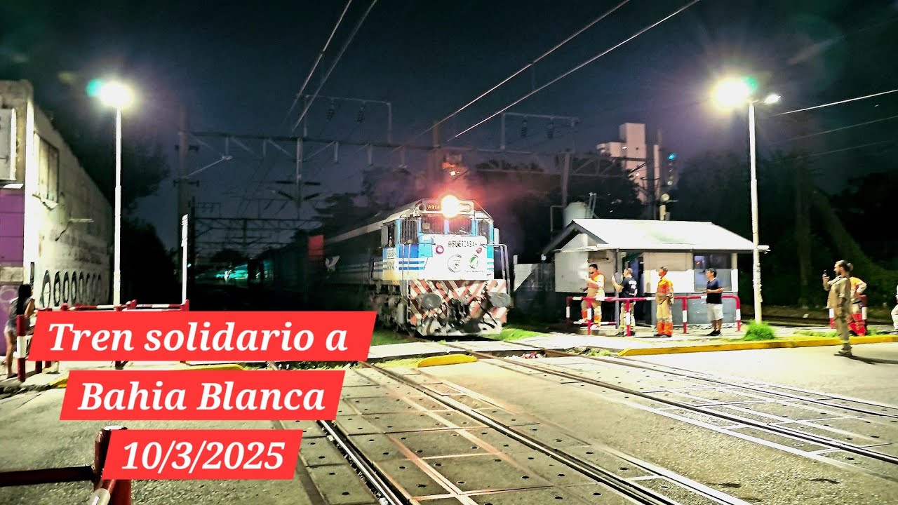 [4K] TREN SOLIDARIO A BAHIA BLANCA #FUERZABAHIA 10/03/2025