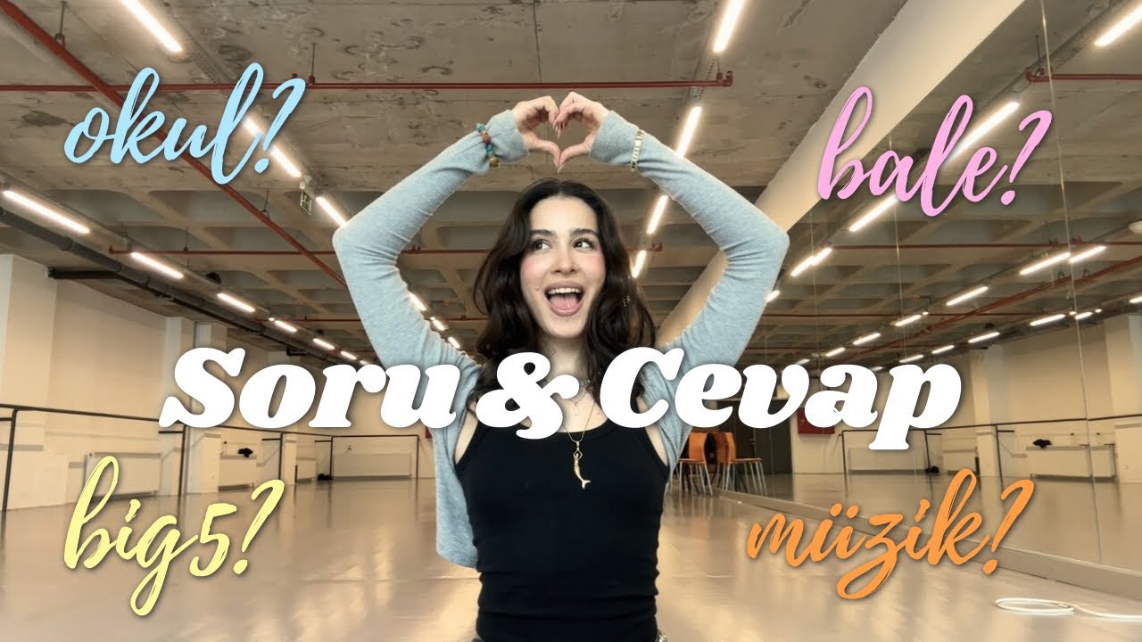 Soru&Cevap | Big5 serüvenim, Bale eğitimim, Lip Combo 💋