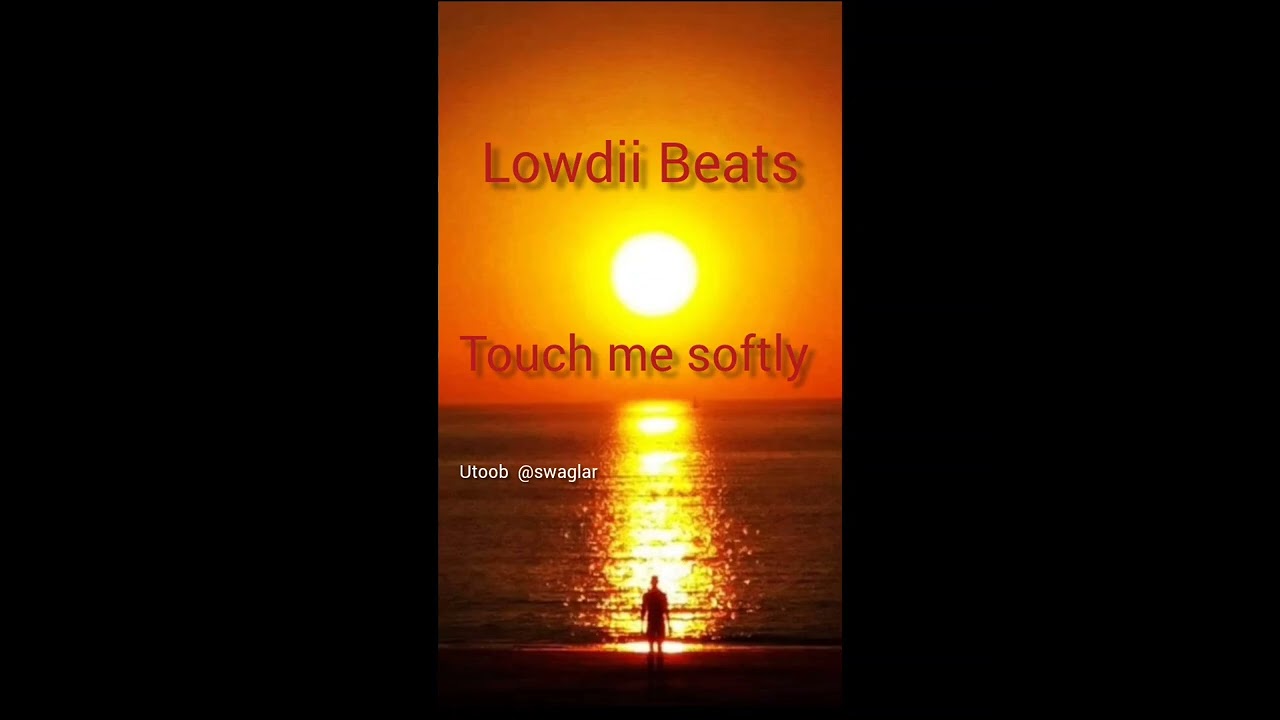 Lowdii Beats Touch Me Softly Full Version