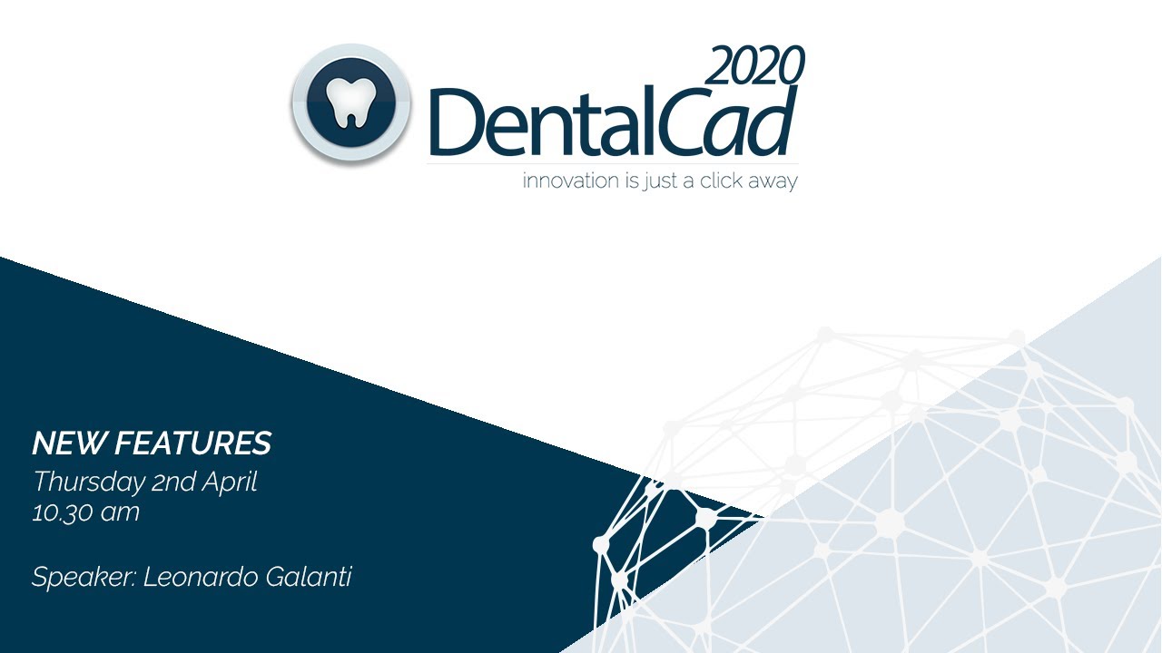 Live Webinar - 2nd April 2020 - DentalCad 2020 New Features