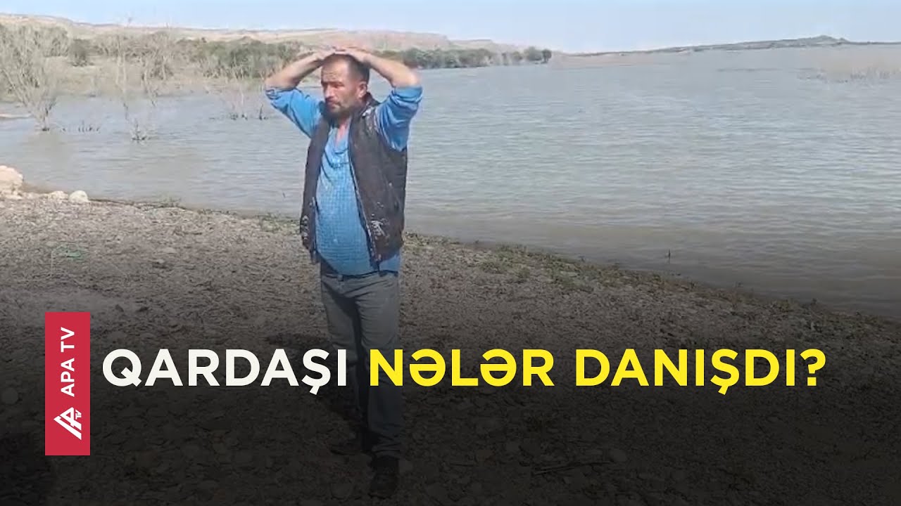 Tovuz sakini qonşusu və bir xanımla balıq tutmağa getdi, boğulduğu xəbəri gəldi – APA TV