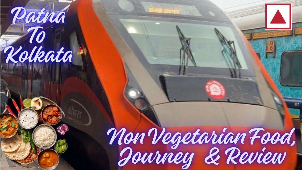 Vande Bharat Express Journey Patna to Kolkata | Train No. 22348| Review | Food, Comfort & Experience