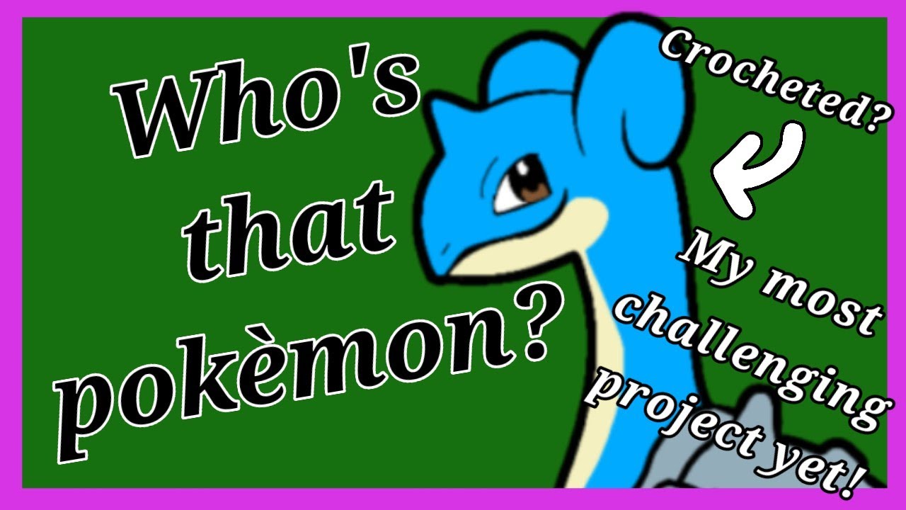 Crocheting EVERY Pokémon! - It's Lapras! [Amigurumi Pokemon]