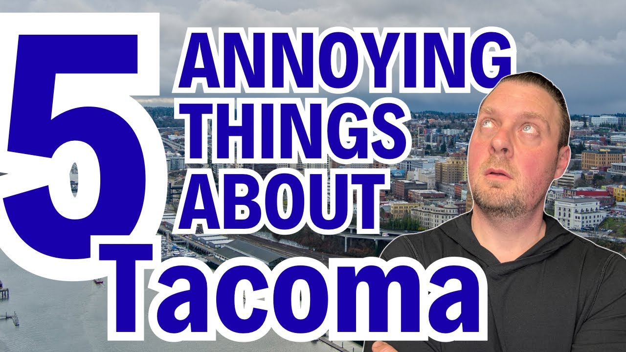 5 Annoying things about Tacoma | Warnings About Tacoma Washington