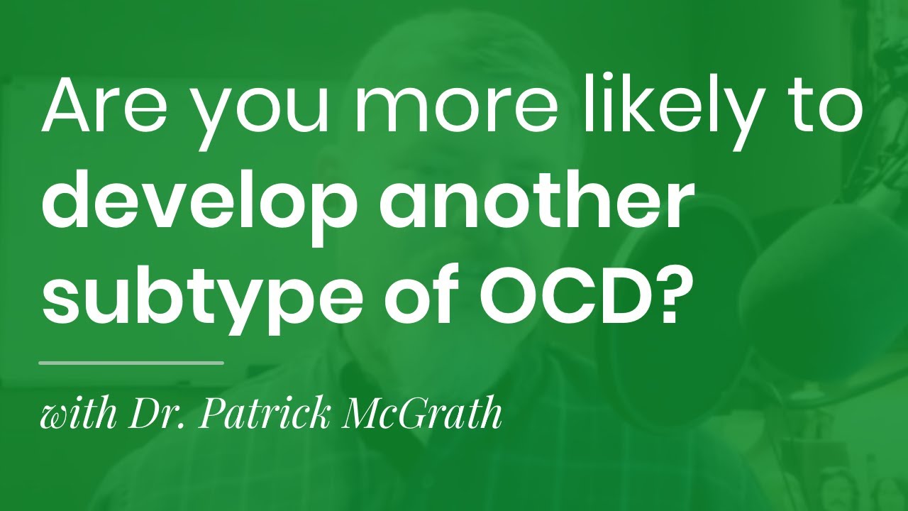 If you have one subtype of OCD are you more likely to develop another?