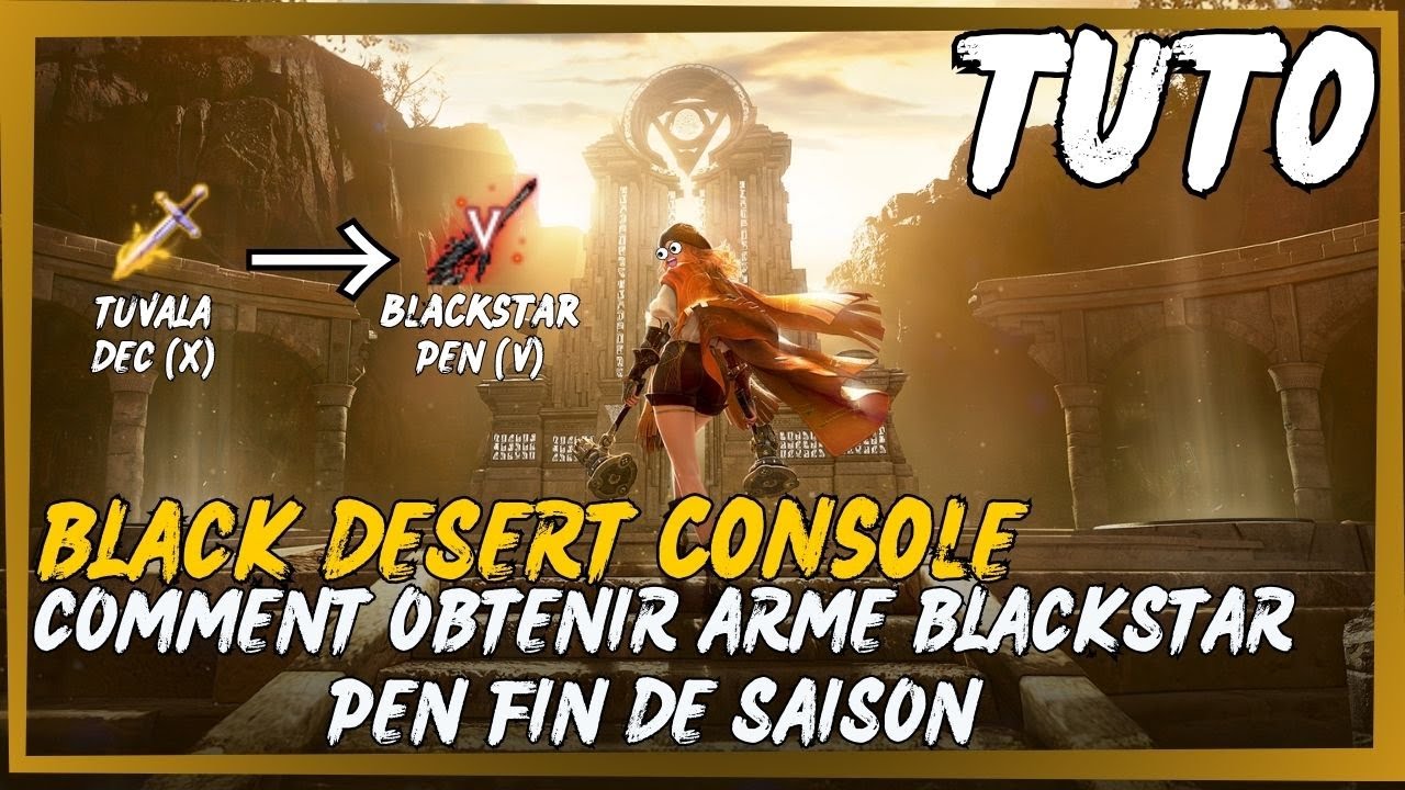 BDO | BLACK DESERT CONSOLE TUTO COMMENT OBTENIR UNE BLACKSTAR PEN FIN DE SAISON FR.