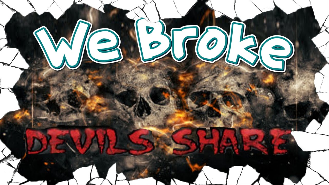 We Broke: Devils Share