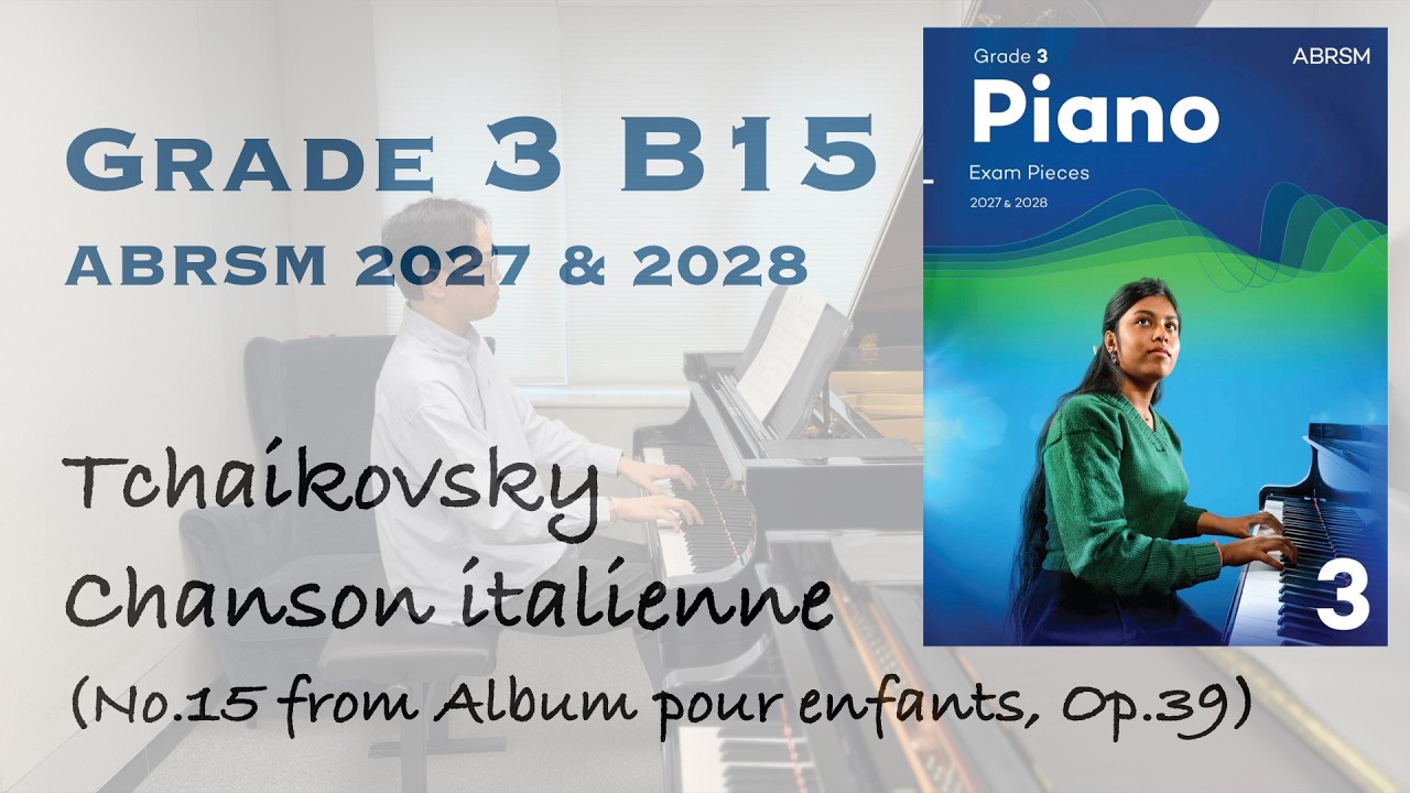 Grade 3 B14 | Tchaikovsky - Chanson italienne (Op.39 No.15) | ABRSM Piano 2025-2026 | Stephen Fung 🎹