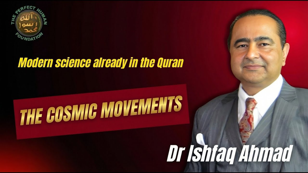 The 2nd Quranic Law of the Universe: The Cosmic Movements | Dr Ishfaq Ahmad