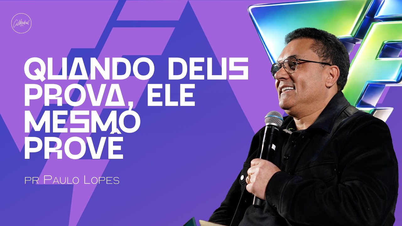 Quando Deus prova, ele mesmo provê | Pr Paulo Lopes | Cathedral International
