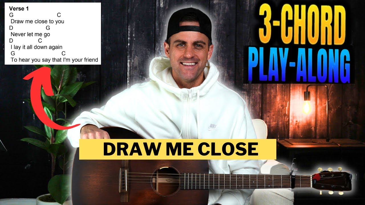Draw Me Close || 3-Chord Play-Along with Chords, Lyrics, & Strumming!