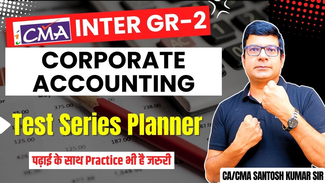 CMA Inter  Corporate Accounting | June/Dec'24 | Test Planner Released By CA/CMA Santosh Kumar Sir