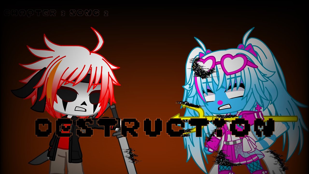 GachaTuber’s Endgame Chapter 3 Song 2 - DESTRUCTION