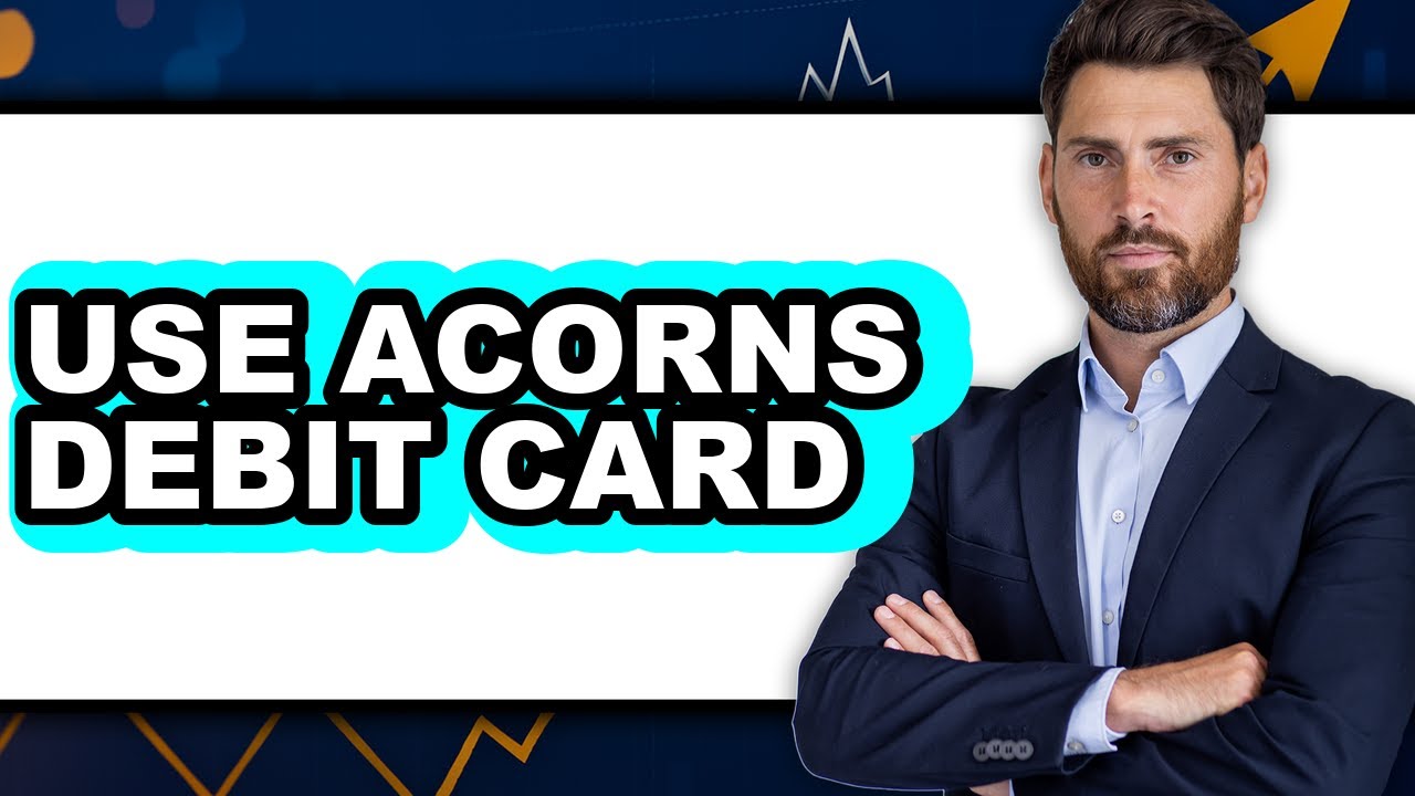 How To Use Acorns Debit Card - Full Guide