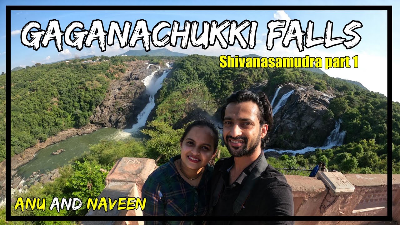 Gaganachukki Falls | Shivanasamudra falls | Bluff falls | A day trip from Bangalore | Anu and Naveen