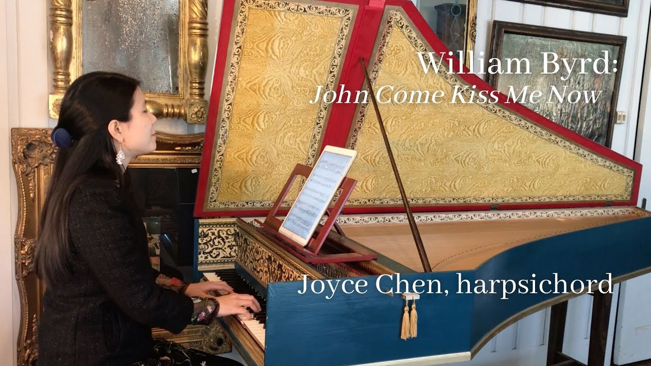 William Byrd: John Come Kiss Me Now/ Joyce Chen, harpsichord