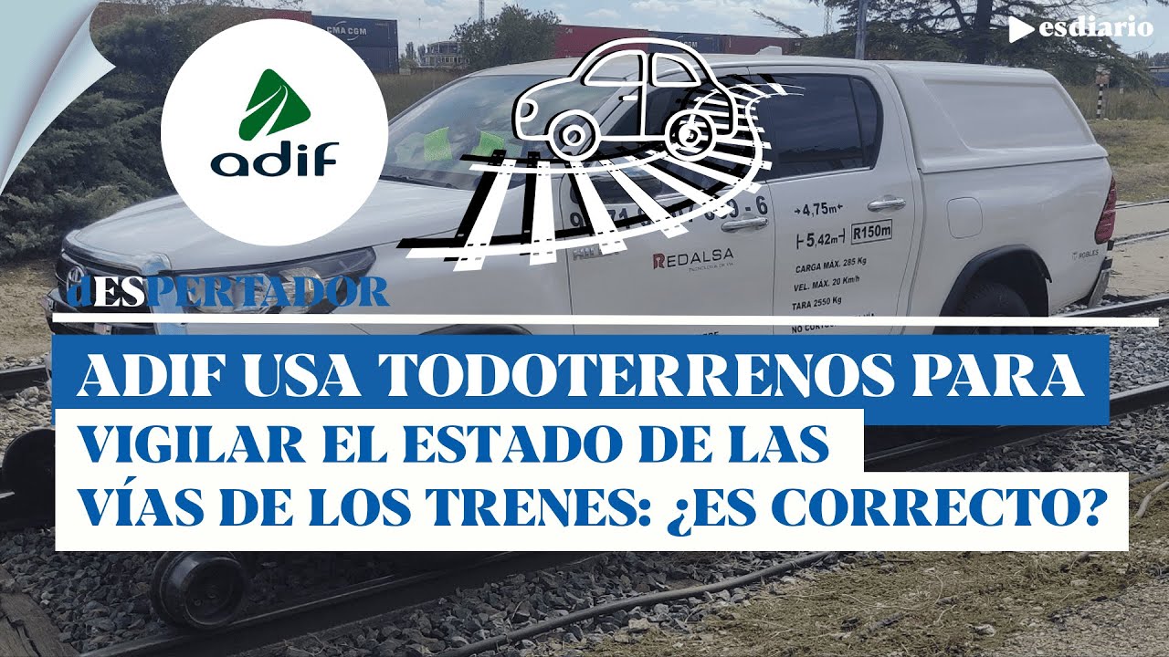 Adif utiliza todoterrenos para supervisar las vías del tren: ¿es correcto?  | ESdiario
