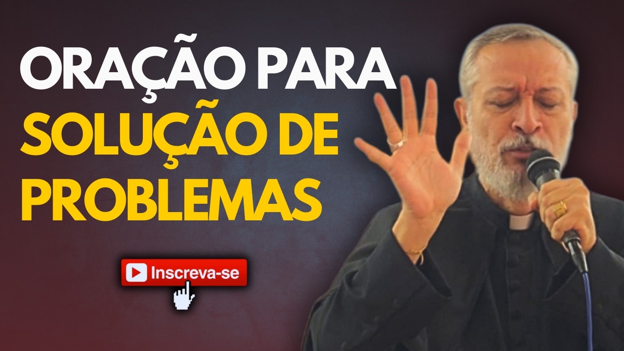 ORAÇÃO PARA SOLUÇÃO DE PROBLEMAS | PADRE EXORCISTA JOSEMAR GALVÃO