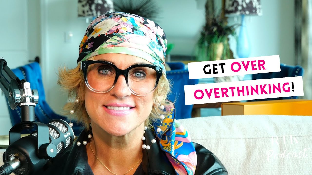 How to get OVER being an OVERTHINKER | RTK Podcast Episode #319