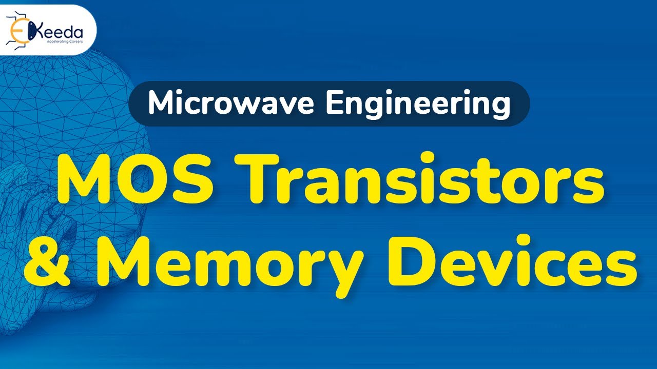 MOS Transistors And Memory Devices - Microwave Transistors and Tunnel Diodes - Microwave Engineering