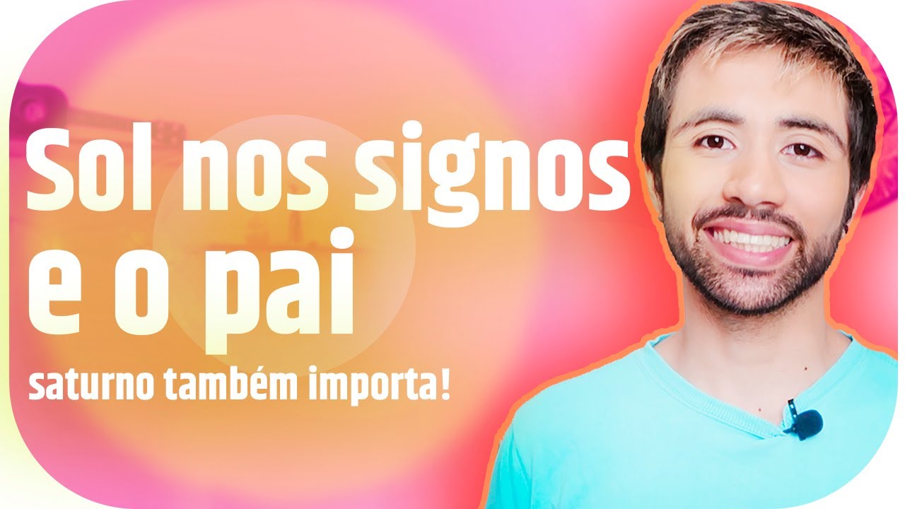 O que seu SOL fala da RELAÇÃO com seu PAI