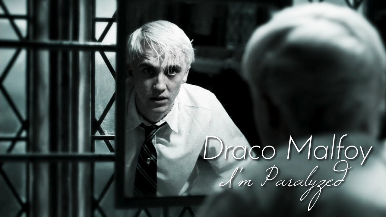 Draco Malfoy || I'm Paralyzed