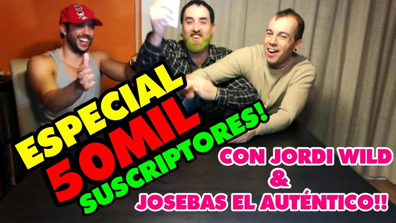 ESPECIAL 50.000 SUSCRIPTORES CON JORDI WILD Y JOSEBAS EL AUTÉNTICO (PARTE 1)