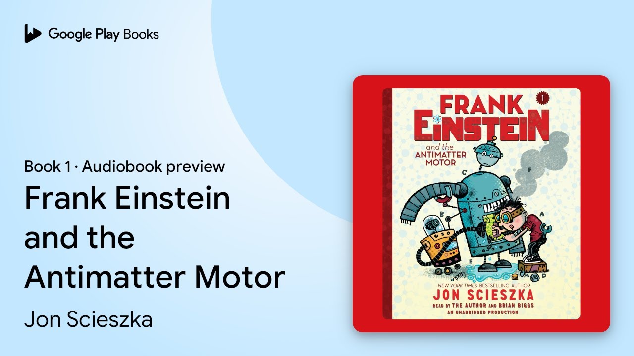 Frank Einstein and the Antimatter Motor Book 1 by Jon Scieszka &middot; Audiobook preview