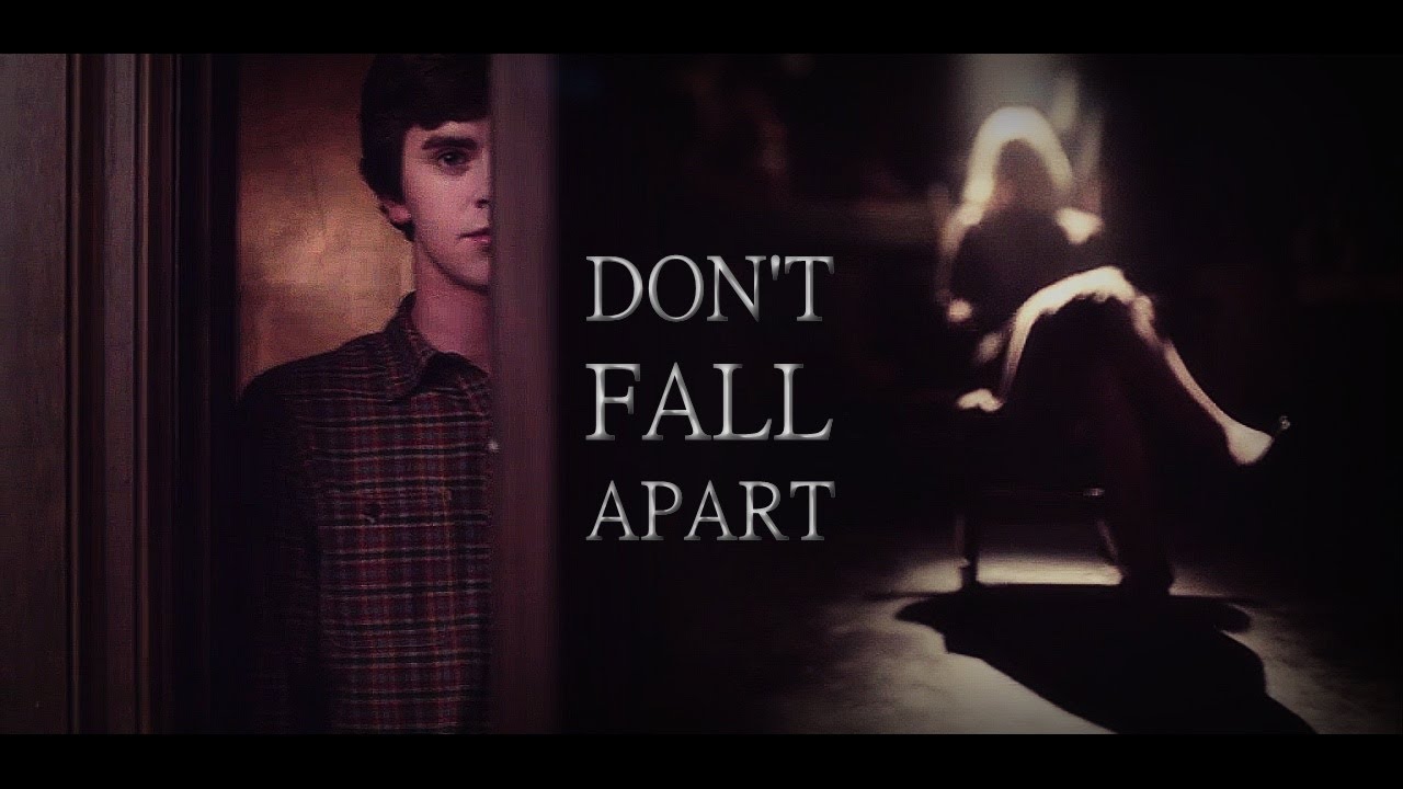 Norman Bates | Don't Fall Apart (Bates Motel)