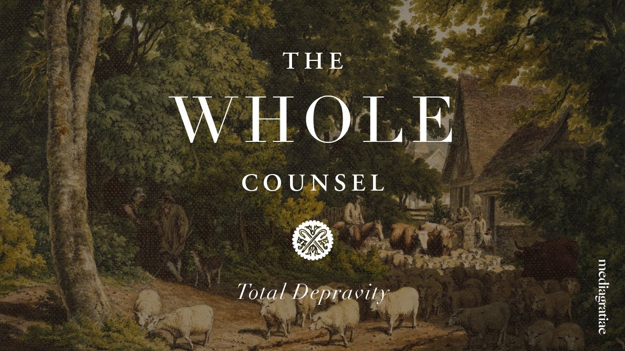 Total Depravity | The Whole Counsel