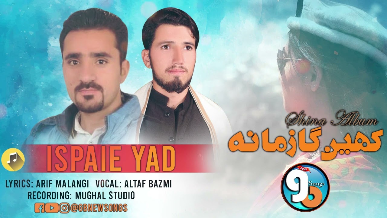 Ispaie Yaad || GB Songs 2022 || Lyrics Arif Malangi Vocal Altaf Bazami || Shina New Song