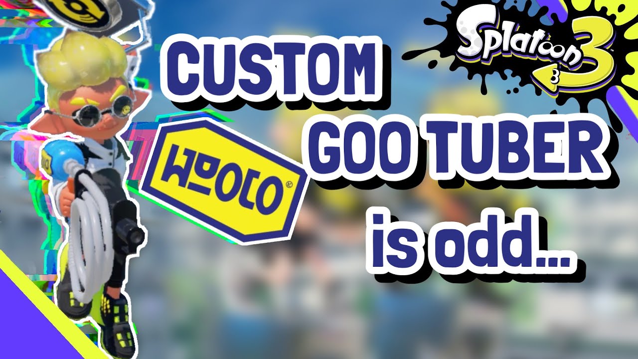 I kinda HATE the custom Goo Tuber... | Splatoon 3 : Anarchy Battles