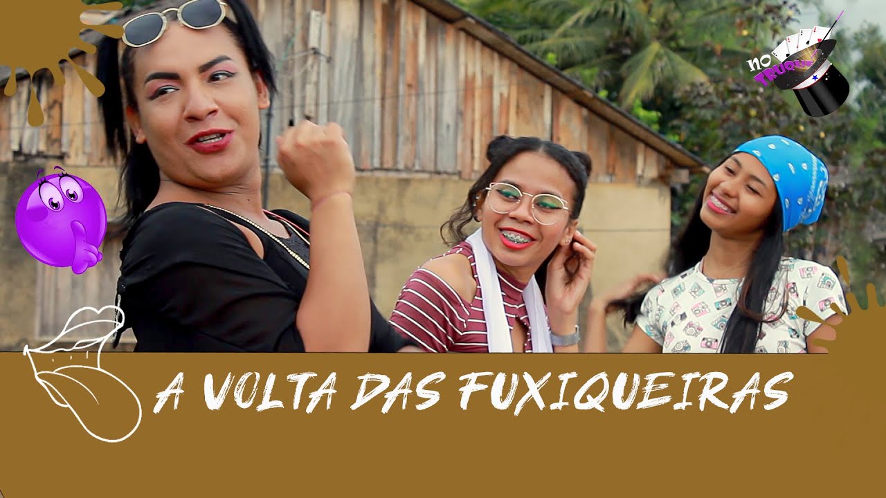 A VOLTA DAS FUXIQUEIRAS