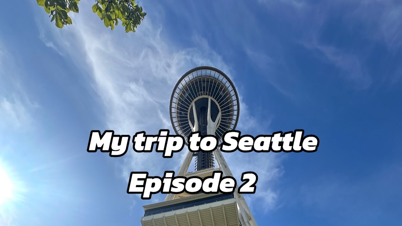 My Trip to Seattle | Episode 2