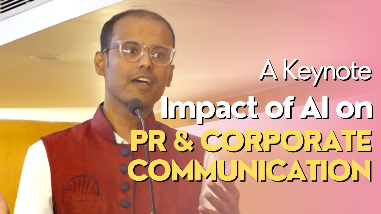 Keynote: Impact of AI in Public Relations & Corporate Communication, Threats & Opportunities