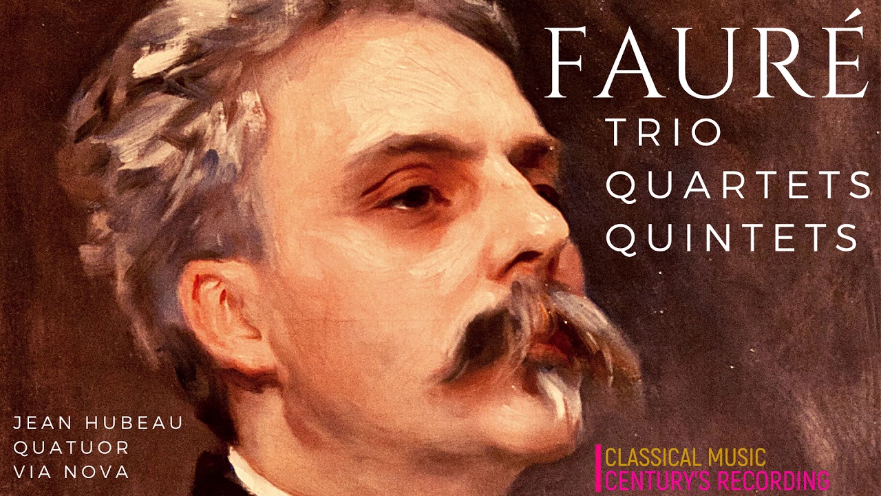 Fauré - Chamber Music : Trio, Quartet, Quintet + P° (Century's rec. : Jean Hubeau, Quatuor Via Nova)