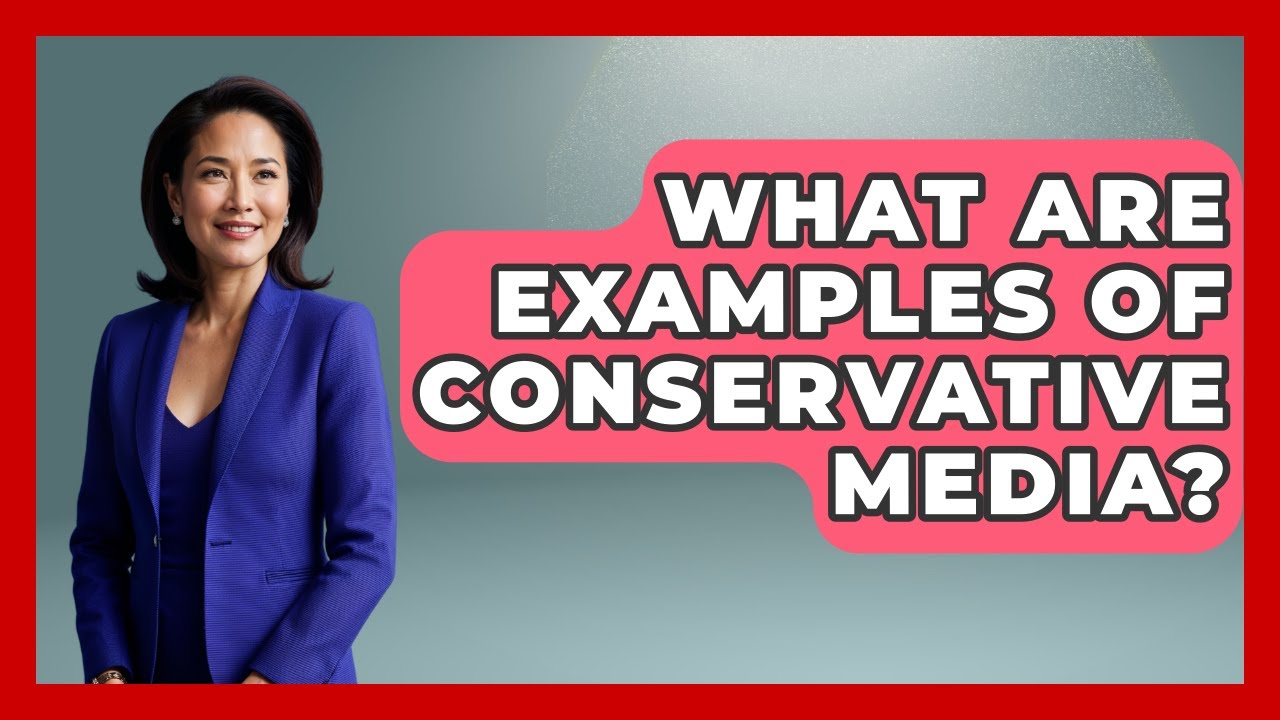 What Are Examples Of Conservative Media? - The Right Politics