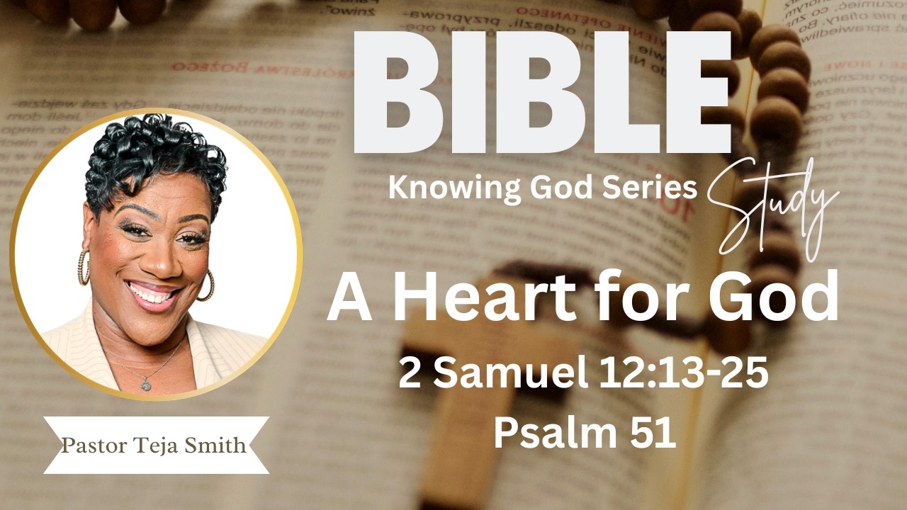 A Heart for God: 2 Samuel 12:13-25, Psalm 51 (2/24/26)