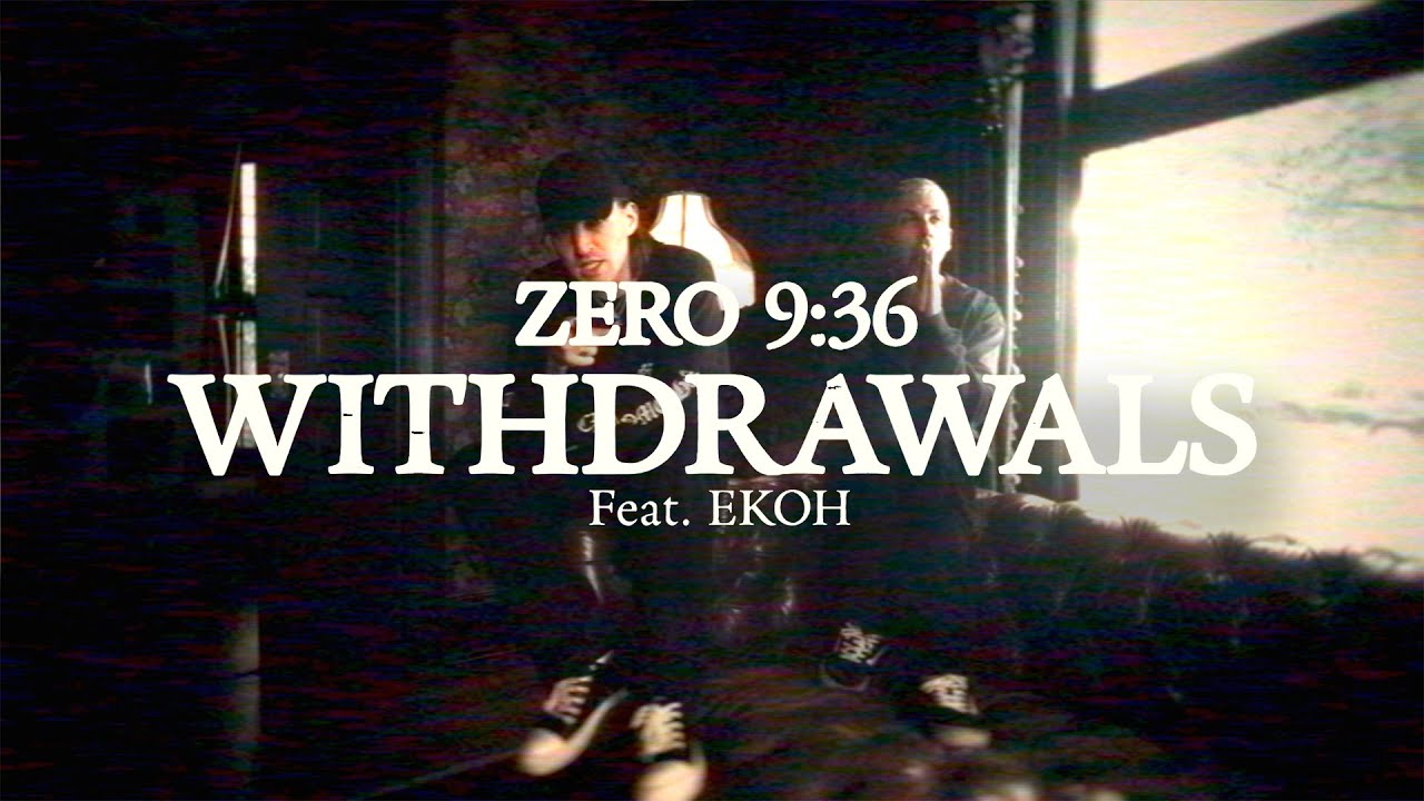 Zero 9:36 - Withdrawals (feat. Ekoh) [Official Music Video]