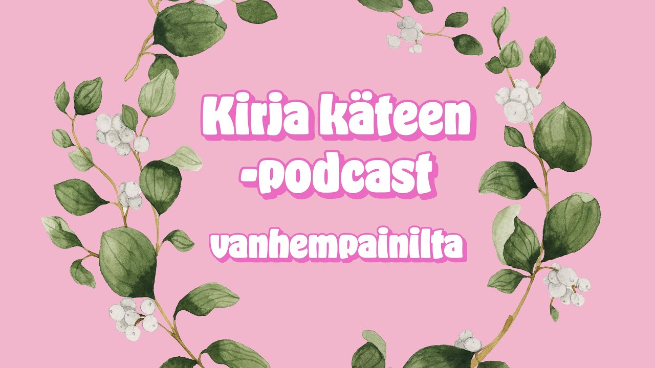 Kirja k&auml;teen! -podcastin vanhempainilta