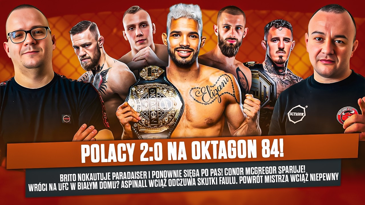 Polacy 2-0 na OKTAGON 84, Brito ponownie z pasem! McGregor szykuje się do powrotu? Status Aspinalla