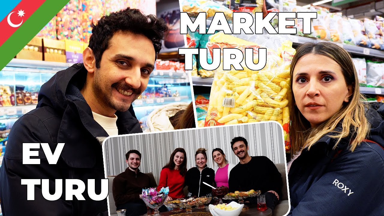 Azerbaycan'da Ev Turu ve Market Alışverişi
