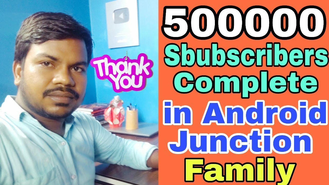 Half Million Subscriber/Family Complete on Android Junction YT Channel