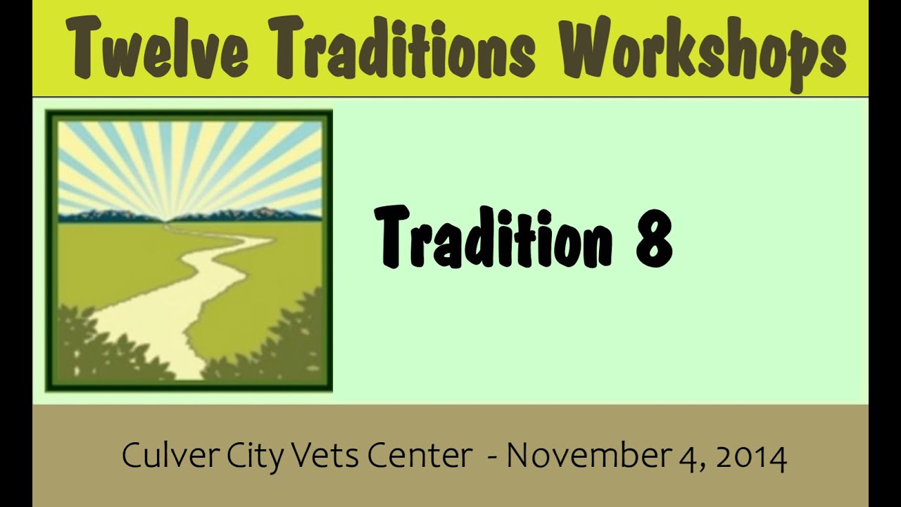 08 - Traditions Workshop  (2014)  NON-PROFESSIONAL (Tradition #8)