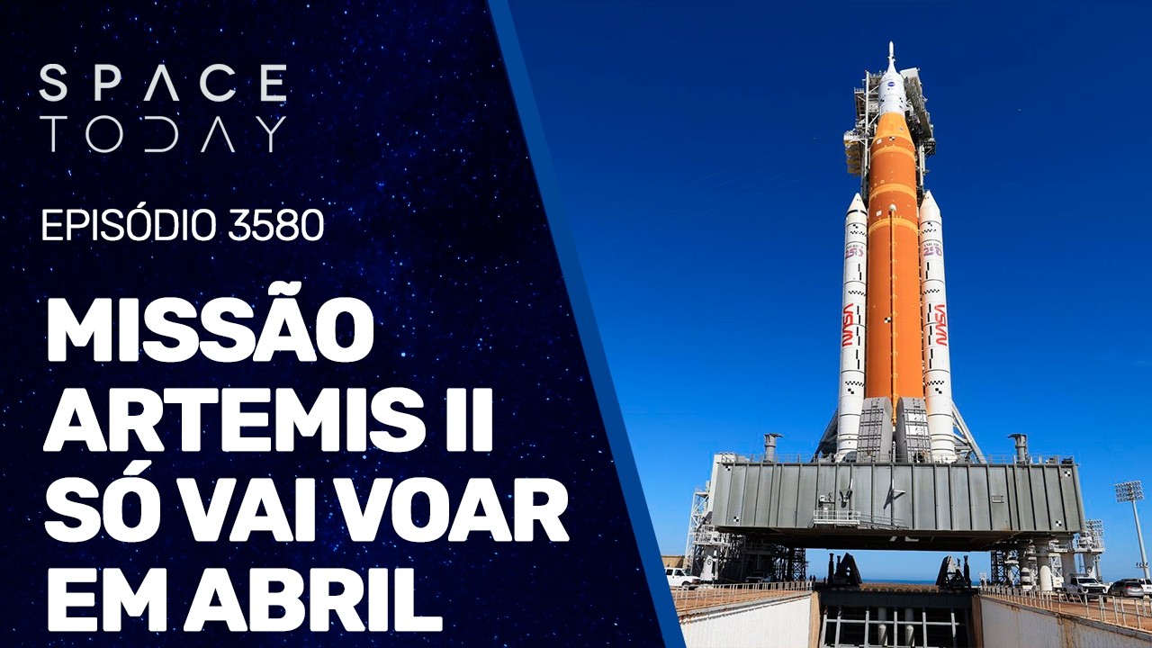 ARTEMIS II SÓ IRÁ VOAR EM ABRIL!!!