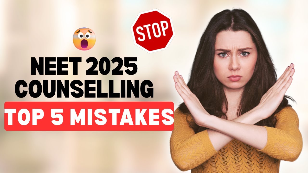DON'T MAKE THESE 5 MISTAKES FOR NEET COUNSELLING